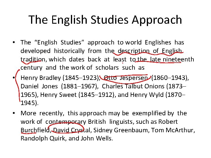 The English Studies Approach • The “English Studies” approach to world Englishes has developed