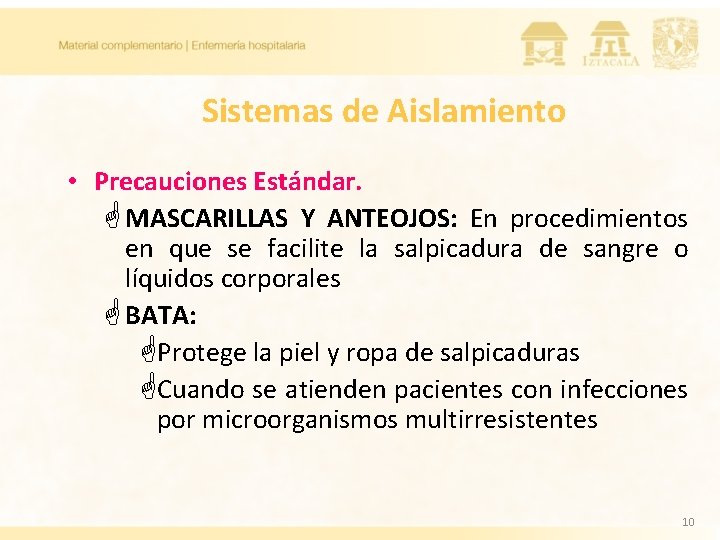 Sistemas de Aislamiento • Precauciones Estándar. G MASCARILLAS Y ANTEOJOS: En procedimientos en que