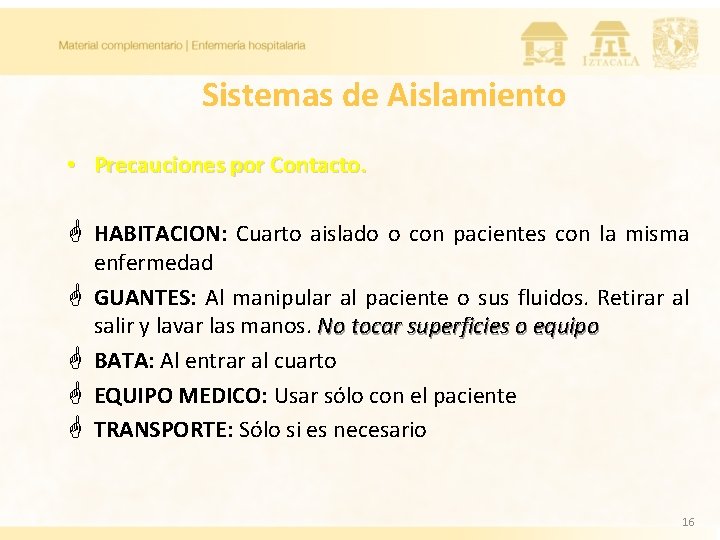 Sistemas de Aislamiento • Precauciones por Contacto. G HABITACION: Cuarto aislado o con pacientes