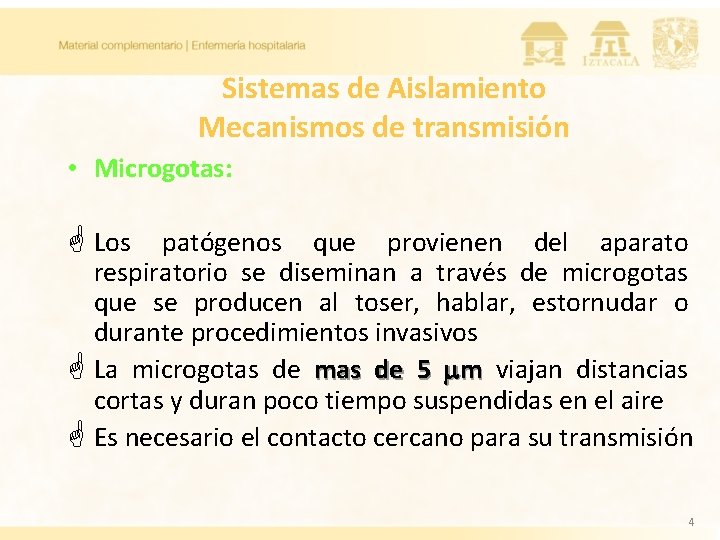 Sistemas de Aislamiento Mecanismos de transmisión • Microgotas: G Los patógenos que provienen del