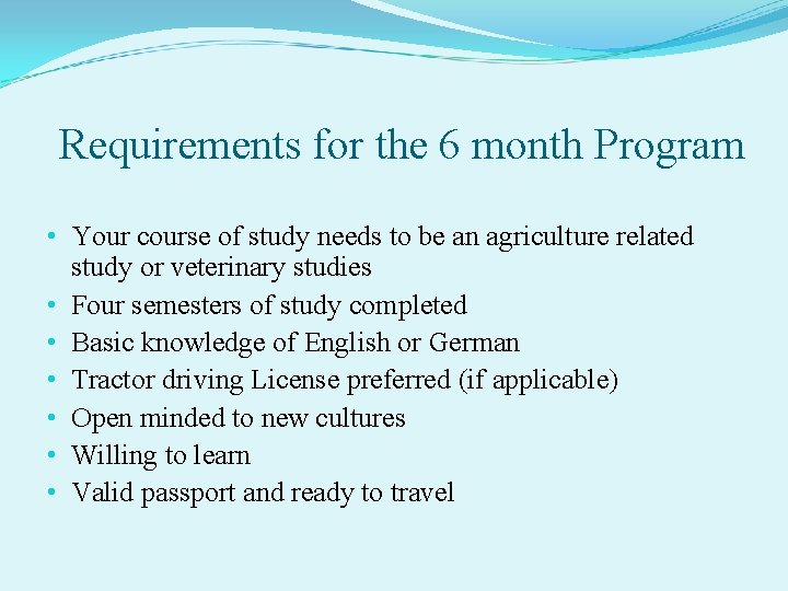 Requirements for the 6 month Program • Your course of study needs to be Requirements for the 6 month Program • Your course of study needs to be