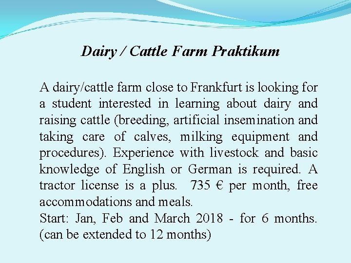 Dairy / Cattle Farm Praktikum A dairy/cattle farm close to Frankfurt is looking for Dairy / Cattle Farm Praktikum A dairy/cattle farm close to Frankfurt is looking for