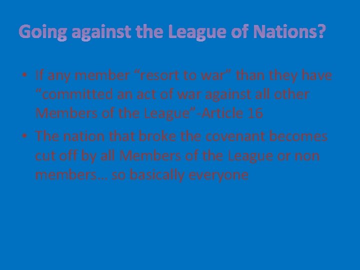 Going against the League of Nations? • If any member “resort to war” than