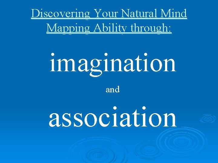 Discovering Your Natural Mind Mapping Ability through: imagination and association 