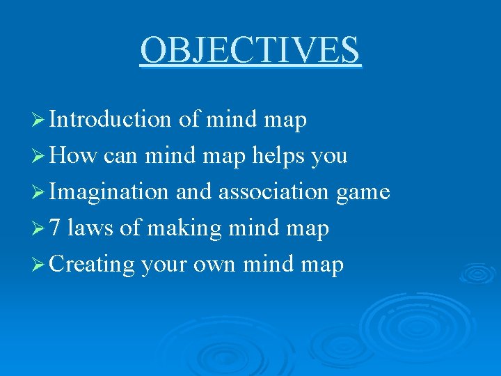 OBJECTIVES Ø Introduction of mind map Ø How can mind map helps you Ø