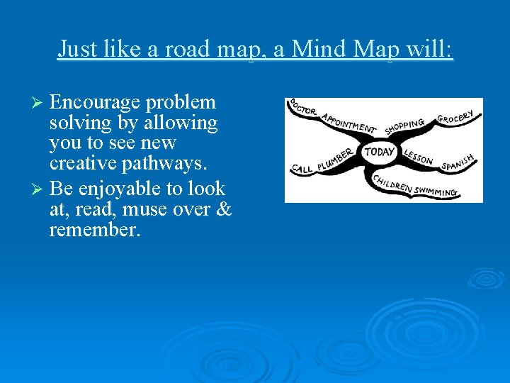 Just like a road map, a Mind Map will: Ø Encourage problem solving by