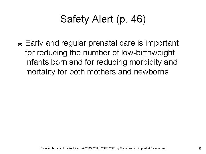 Safety Alert (p. 46) Early and regular prenatal care is important for reducing the