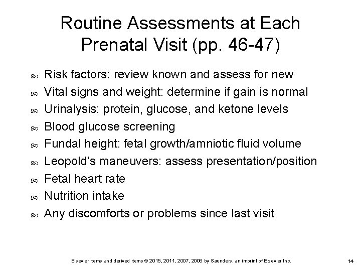 Routine Assessments at Each Prenatal Visit (pp. 46 -47) Risk factors: review known and