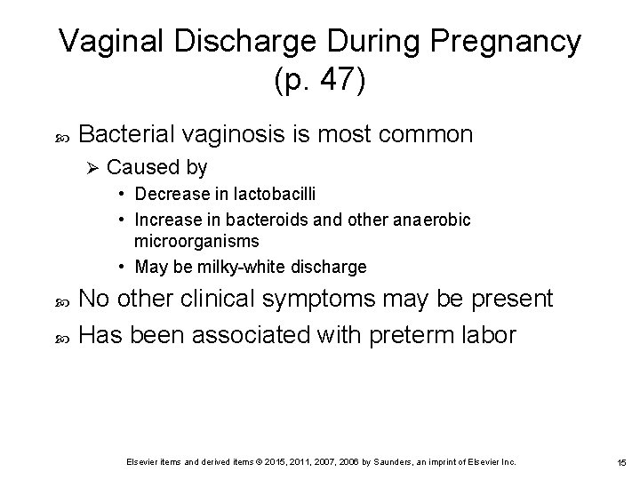 Vaginal Discharge During Pregnancy (p. 47) Bacterial vaginosis is most common Ø Caused by