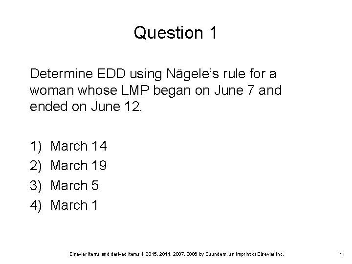 Question 1 Determine EDD using Nägele’s rule for a woman whose LMP began on
