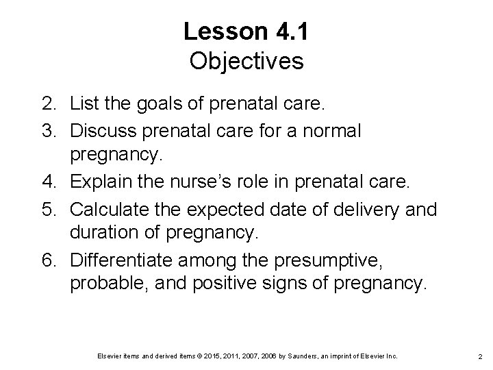 Lesson 4. 1 Objectives 2. List the goals of prenatal care. 3. Discuss prenatal