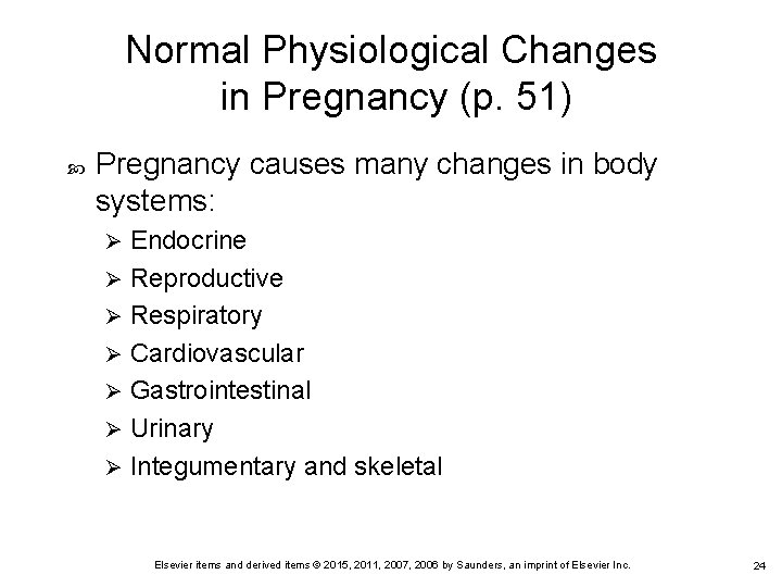 Normal Physiological Changes in Pregnancy (p. 51) Pregnancy causes many changes in body systems: