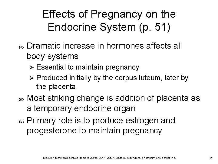 Effects of Pregnancy on the Endocrine System (p. 51) Dramatic increase in hormones affects