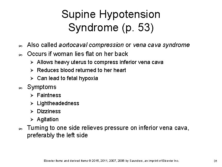 Supine Hypotension Syndrome (p. 53) Also called aortocaval compression or vena cava syndrome Occurs