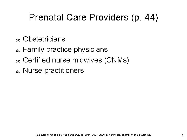 Prenatal Care Providers (p. 44) Obstetricians Family practice physicians Certified nurse midwives (CNMs) Nurse