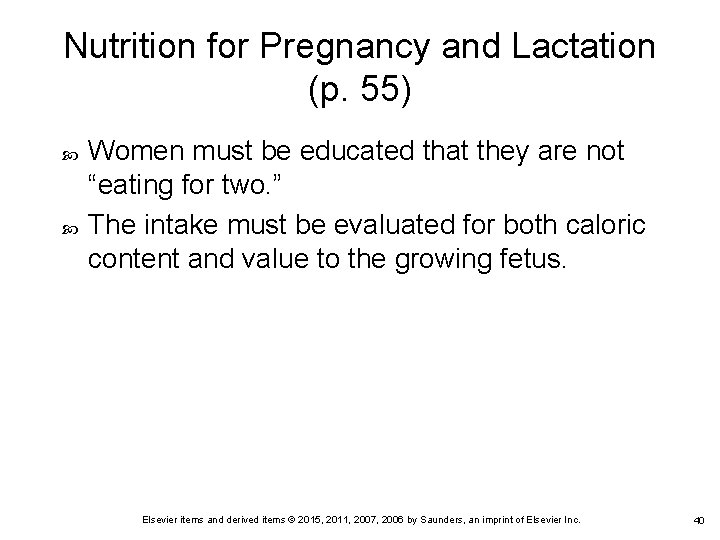 Nutrition for Pregnancy and Lactation (p. 55) Women must be educated that they are