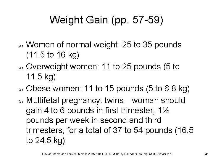 Weight Gain (pp. 57 -59) Women of normal weight: 25 to 35 pounds (11.