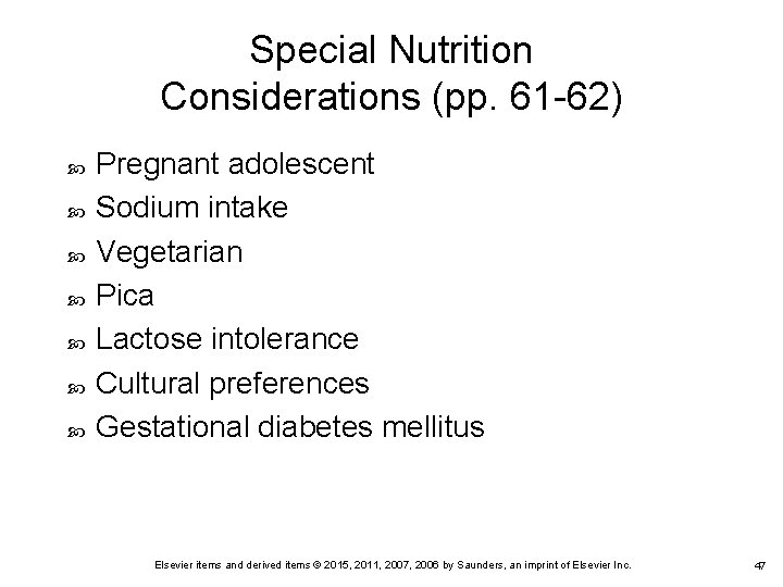 Special Nutrition Considerations (pp. 61 -62) Pregnant adolescent Sodium intake Vegetarian Pica Lactose intolerance