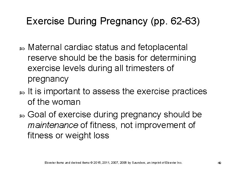 Exercise During Pregnancy (pp. 62 -63) Maternal cardiac status and fetoplacental reserve should be