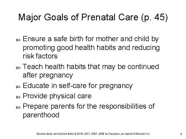 Major Goals of Prenatal Care (p. 45) Ensure a safe birth for mother and