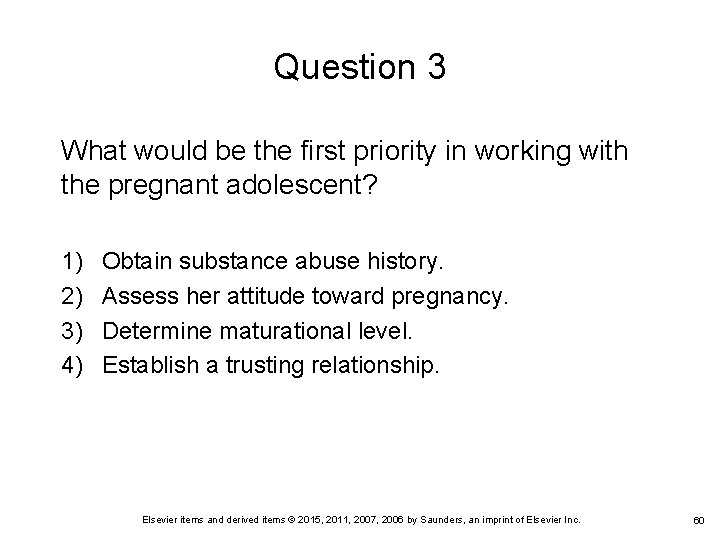 Question 3 What would be the first priority in working with the pregnant adolescent?
