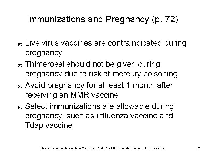 Immunizations and Pregnancy (p. 72) Live virus vaccines are contraindicated during pregnancy Thimerosal should