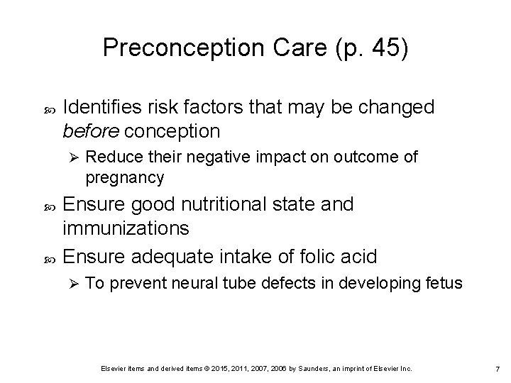 Preconception Care (p. 45) Identifies risk factors that may be changed before conception Ø