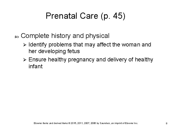 Prenatal Care (p. 45) Complete history and physical Identify problems that may affect the