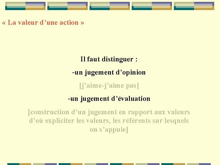  « La valeur d’une action » Il faut distinguer : -un jugement d’opinion