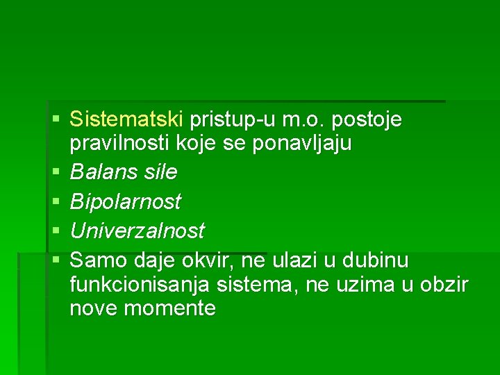 § Sistematski pristup-u m. o. postoje pravilnosti koje se ponavljaju § Balans sile § § Sistematski pristup-u m. o. postoje pravilnosti koje se ponavljaju § Balans sile §