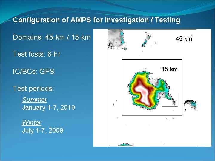 Configuration of AMPS for Investigation / Testing Domains: 45 -km / 15 -km 45