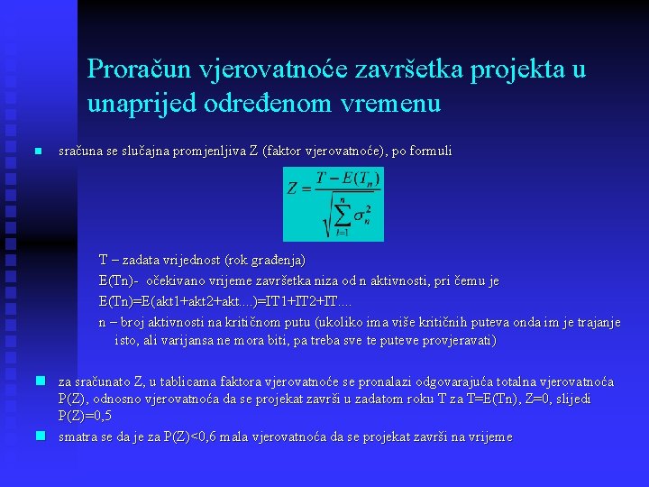 Proračun vjerovatnoće završetka projekta u unaprijed određenom vremenu n sračuna se slučajna promjenljiva Z
