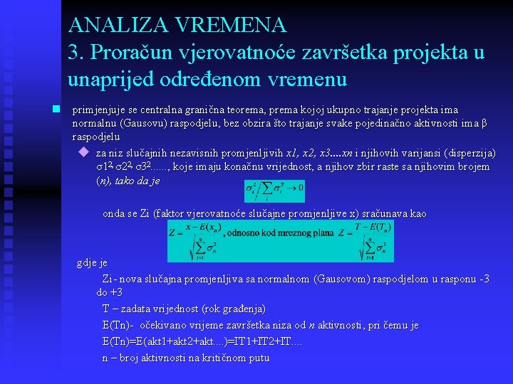 ANALIZA VREMENA 3. Proračun vjerovatnoće završetka projekta u unaprijed određenom vremenu n primjenjuje se