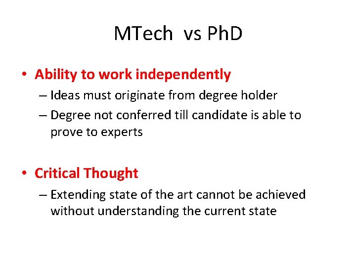 MTech vs Ph. D • Ability to work independently – Ideas must originate from MTech vs Ph. D • Ability to work independently – Ideas must originate from
