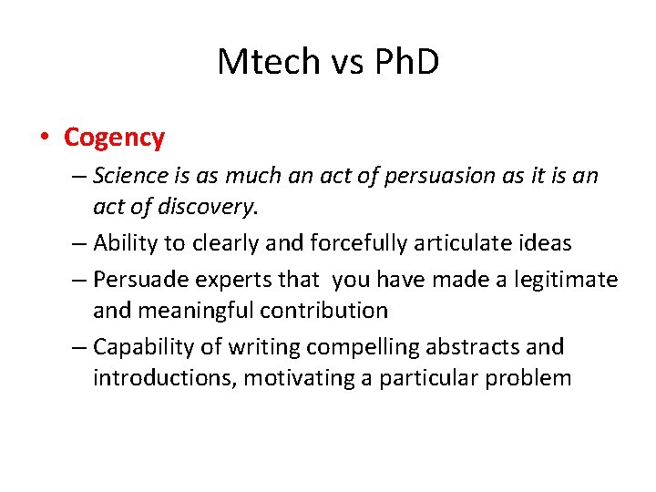 Mtech vs Ph. D • Cogency – Science is as much an act of Mtech vs Ph. D • Cogency – Science is as much an act of