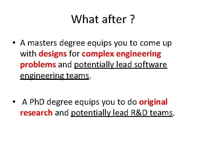 What after ? • A masters degree equips you to come up with designs What after ? • A masters degree equips you to come up with designs