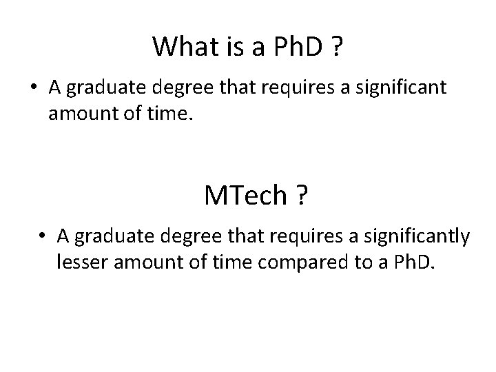 What is a Ph. D ? • A graduate degree that requires a significant What is a Ph. D ? • A graduate degree that requires a significant