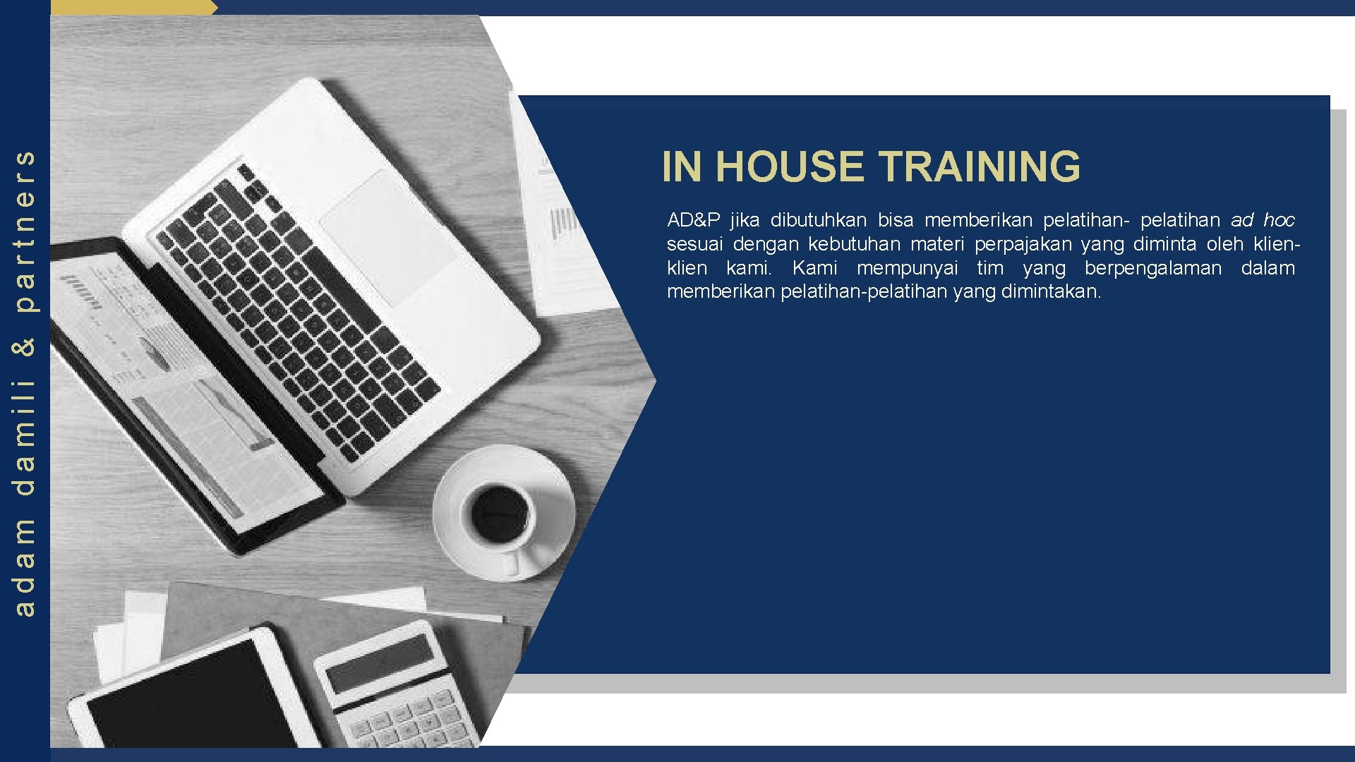 adam damili & partners IN HOUSE TRAINING AD&P jika dibutuhkan bisa memberikan pelatihan- pelatihan