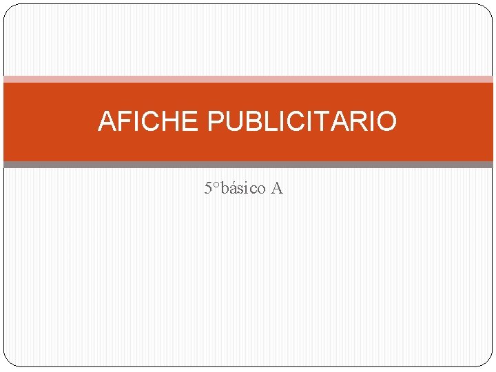 AFICHE PUBLICITARIO 5°básico A 