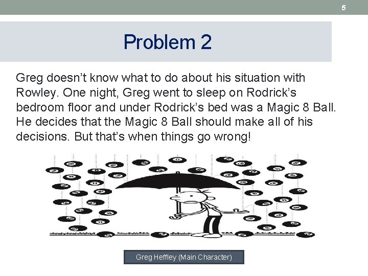 5 Problem 2 Greg doesn’t know what to do about his situation with Rowley.