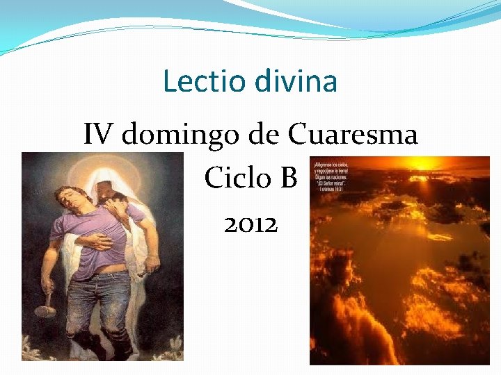 Lectio divina IV domingo de Cuaresma Ciclo B 2012 