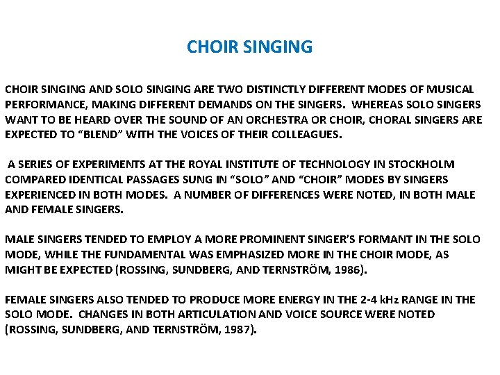 CHOIR SINGING AND SOLO SINGING ARE TWO DISTINCTLY DIFFERENT MODES OF MUSICAL PERFORMANCE, MAKING