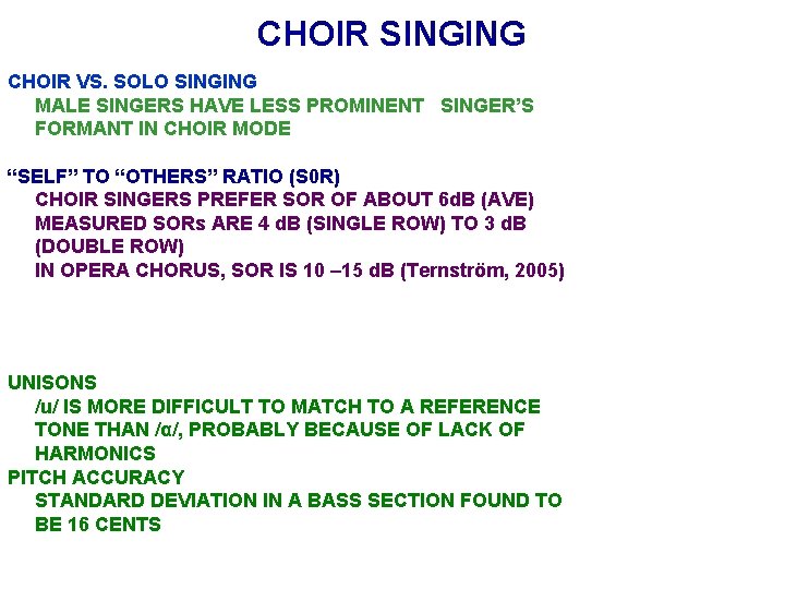 CHOIR SINGING CHOIR VS. SOLO SINGING MALE SINGERS HAVE LESS PROMINENT SINGER’S FORMANT IN CHOIR SINGING CHOIR VS. SOLO SINGING MALE SINGERS HAVE LESS PROMINENT SINGER’S FORMANT IN