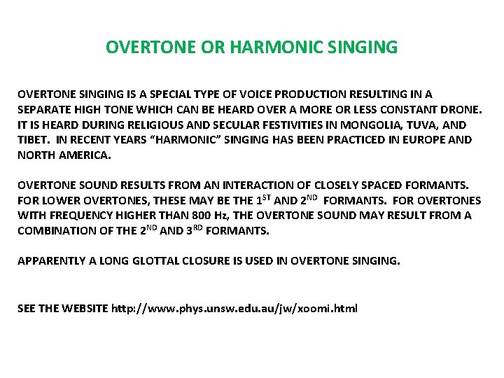 OVERTONE OR HARMONIC SINGING OVERTONE SINGING IS A SPECIAL TYPE OF VOICE PRODUCTION RESULTING OVERTONE OR HARMONIC SINGING OVERTONE SINGING IS A SPECIAL TYPE OF VOICE PRODUCTION RESULTING