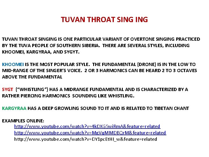 TUVAN THROAT SINGING IS ONE PARTICULAR VARIANT OF OVERTONE SINGING PRACTICED BY THE TUVA