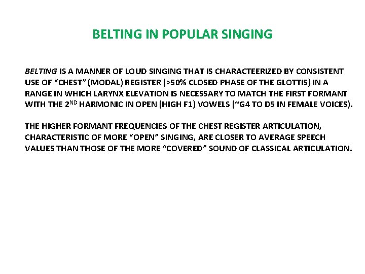 BELTING IN POPULAR SINGING BELTING IS A MANNER OF LOUD SINGING THAT IS CHARACTEERIZED