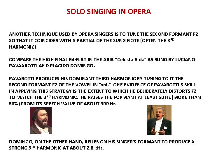 SOLO SINGING IN OPERA ANOTHER TECHNIQUE USED BY OPERA SINGERS IS TO TUNE THE