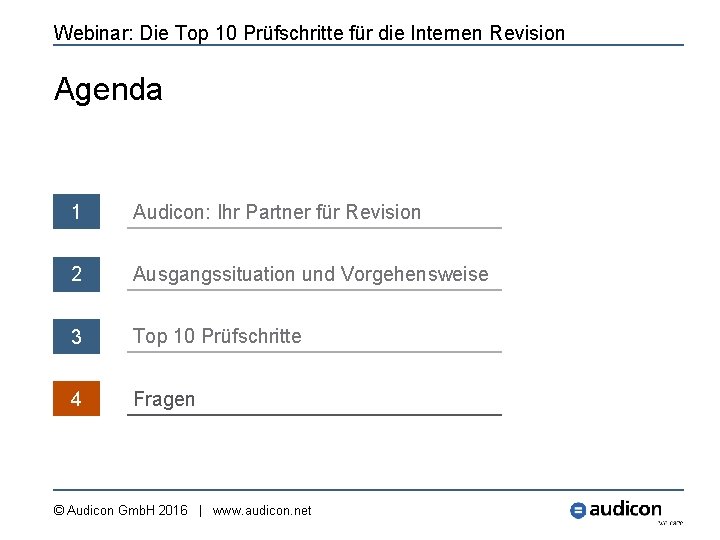 Webinar: Die Top 10 Prüfschritte für die Internen Revision Agenda 1 Audicon: Ihr Partner