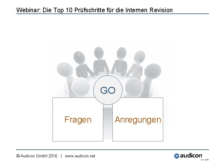 Webinar: Die Top 10 Prüfschritte für die Internen Revision GO Fragen © Audicon Gmb.