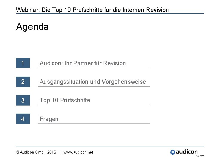 Webinar: Die Top 10 Prüfschritte für die Internen Revision Agenda 1 Audicon: Ihr Partner